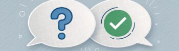 Minimalist flat design illustration for a feature image. A pair of clean speech bubbles, one containing a stylized question mark, the other containing a checkmark or a simple tick symbol. Use clear blue and green colors against a light gray background. Represents the Q&A format clearly and simply.